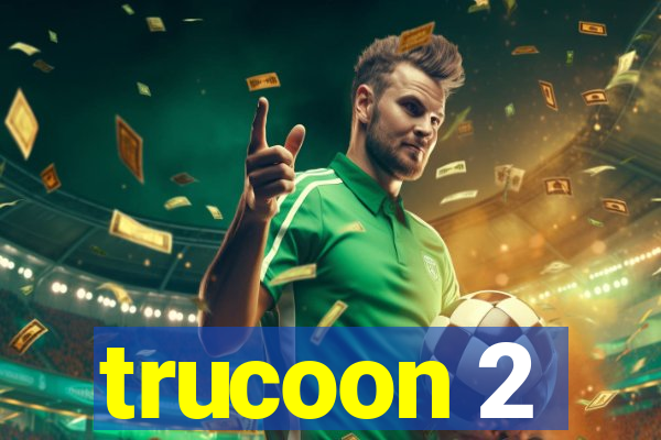 trucoon 2